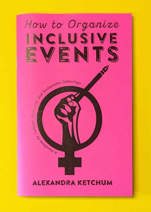 How To Organize Inclusive Events - A Handbook for Feminist, Accesible, & Sustainable Gatherings - Microcosm